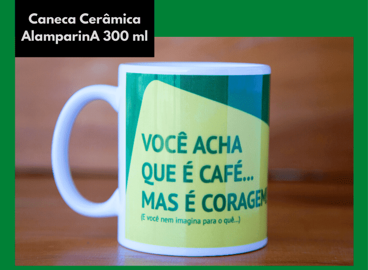 Caneca – Você acha que é café, mas é coragem - Imagem1